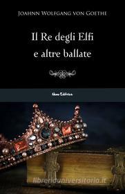 Ebook Il re degli elfi e altre ballate di von Goethe Johann Wolfgang a €  1.99 - 9788898790388