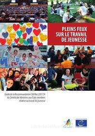 Ebook Pleins feux sur le travail de jeunesse di Mara Georgescu, Nik Paddison, Snezana Baclija Knoch, Antje Rothemund edito da Conseil de l&apos;Europe