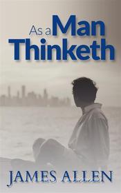 Ebook As a Man Thinketh di James Allen edito da Enhanced Media Publishing