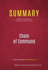 Ebook Summary: Chain of Command di BusinessNews Publishing edito da Political Book Summaries