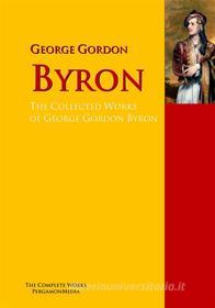 Ebook The Collected Works of George Gordon Byron di George Gordon Byron edito da PergamonMedia