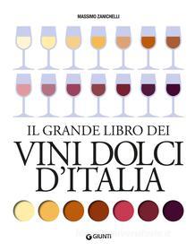 Ebook Il grande libro dei vini dolci d'Italia di Zanichelli Massimo edito da Giunti