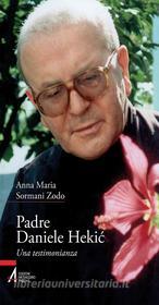 Ebook Padre Daniele Hekic di Anna M. Sormani Zodo edito da Edizioni Messaggero Padova