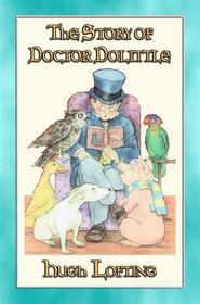 Ebook THE STORY OF DOCTOR DOLITTLE - Book 1 in the Dr. Dolittle series di Hugh Lofting edito da Abela Publishing