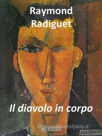 Ebook Il diavolo in corpo di Raymond Radiguet edito da KKIEN Publ. Int.