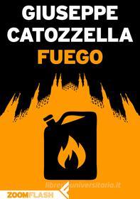 Ebook Fuego di Giuseppe Catozzella edito da Zoom Feltrinelli