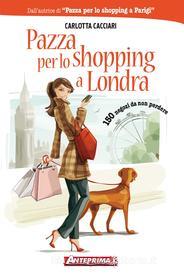 Ebook Pazza per lo shopping a Londra di Carlotta Cacciari edito da Anteprima