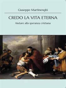 Ebook Credo la vita eterna di Giuseppe Martinenghi edito da Youcanprint