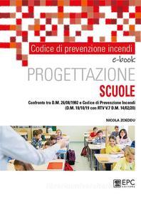 Ebook Codice di prevenzione incendi. Progettazione SCUOLE di Nicola Zoeddu edito da EPC