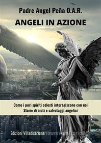 Ebook Angeli in azione di Padre Ángel Peña edito da Edizioni Villadiseriane