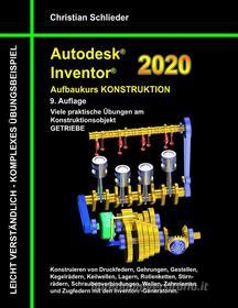 Ebook Autodesk Inventor 2020 - Aufbaukurs Konstruktion di Christian Schlieder edito da Books on Demand