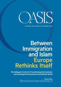 Ebook Oasis n. 24, Beetween Immigration and Islam di Fondazione Internazionale Oasis edito da Marsilio