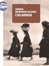 Ebook Calabria di Brandon Albini Maria edito da Rubbettino Editore