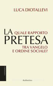 Ebook La pretesa di Luca Diotallevi edito da Rubbettino Editore