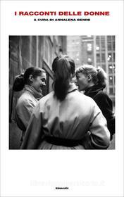 Ebook I racconti delle donne di VV. AA. edito da Einaudi
