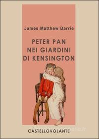 Ebook Peter Pan nei giardini di Kensington di Mattew Barrie James edito da CastelloVolante