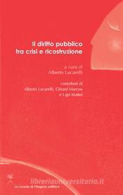 Ebook Il diritto pubblico tra crisi e ricostruzione di Alberto Lucarelli, Gérard Marcou, Ugo Mattei edito da La scuola di Pitagora