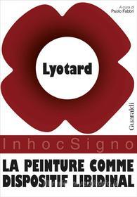 Ebook La Peinture comme dispositif libidinal di Jean-Francois Lyotard edito da Guaraldi