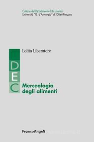 Ebook Merceologia degli alimenti di Lolita Liberatore edito da Franco Angeli Edizioni