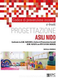 Ebook Codice di prevenzione incendi. Progettazione ASILI NIDO di Nicola Zoeddu edito da EPC
