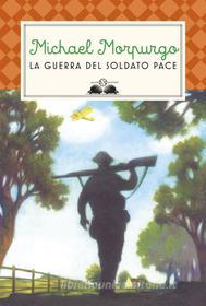 Ebook La guerra del soldato Pace di Michael Morpurgo edito da Salani Editore