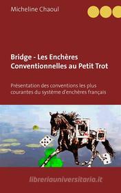 Ebook Bridge - Les Enchères Conventionnelles au Petit Trot di Micheline Chaoul edito da Books on Demand