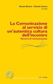 Ebook La comunicazione al servizio di un'autentica cultura dell'incontro di Claudia Caneva edito da Editrice LAS