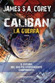 Ebook Caliban. La guerra di James S.A. Corey edito da Fanucci Editore