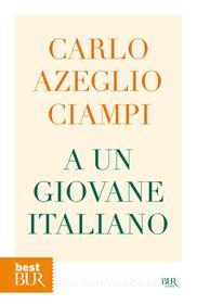 Ebook A un giovane italiano di Ciampi Carlo Azeglio edito da BUR