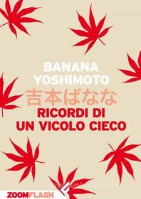 Ebook Ricordi di un vicolo cieco di Banana Yoshimoto edito da Zoom Feltrinelli