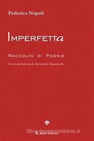 Ebook Imperfetta Raccolta di Poesie di Federica Napoli edito da Aletti Editore