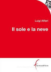 Ebook Il sole e la neve di Luigi Alfieri edito da Fermoeditore