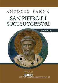 Ebook San Pietro e i suoi successori di Antonio Sanna edito da Booksprint