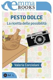 Ebook Pesto dolce. La ricetta delle possibilità di Corciolani Valeria edito da Emma Books