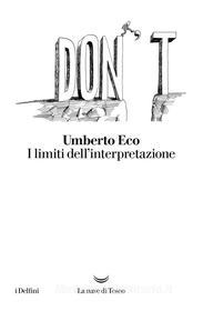 Ebook I limiti dell'interpretazione di Umberto Eco edito da La nave di Teseo
