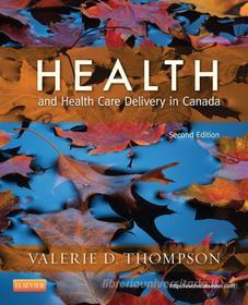 Ebook Health and Health Care Delivery in Canada - E-Book di Valerie D. Thompson edito da Mosby Canada