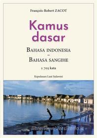 Ebook Kamus Dasar Bahasa Indonesia - Bahasa Sangihe di François-Robert Zacot edito da Books on Demand