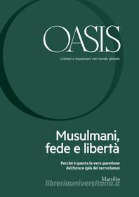 Ebook Oasis n. 26, Musulmani, fede e libertà di Fondazione Internazionale Oasis edito da Marsilio