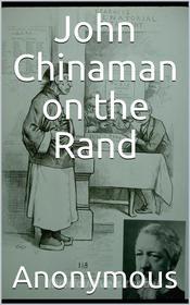 Ebook John Chinaman on the Rand di anonymous edito da iOnlineShopping.com