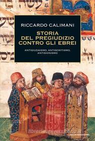 Ebook Storia del pregiudizio contro gli ebrei di Calimani Riccardo edito da Mondadori