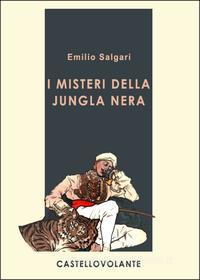 Ebook I misteri della jungla nera di Salgari Emilio edito da CastelloVolante