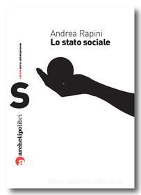 Ebook Lo Stato Sociale di Andrea Rapini edito da Archetipo Libri