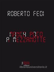 Ebook Manca poco a mezzanotte di Roberto Fedi edito da Fausto Lupetti Editore