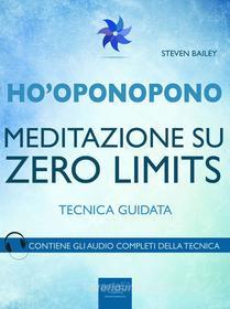 Ebook Ho’oponopono. Meditazione su Zero Limits di Steven Bailey edito da Area51 Publishing
