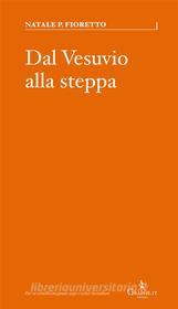 Ebook Dal Vesuvio alla steppa di Natale P. Fioretto edito da Graphe.it edizioni