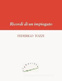 Libro Ebook Ricordi di un impiegato di Federigo Tozzi di Alphaville Edizioni Digitali