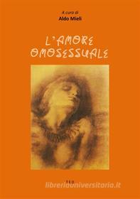 Ebook L&apos;amore omosessuale di (A cura di) Aldo Mieli edito da Tiemme Edizioni Digitali
