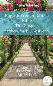 Ebook English French Danish Bible - The Gospels - Matthew, Mark, Luke & John di Truthbetold Ministry edito da TruthBeTold Ministry