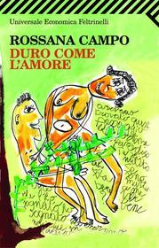 Ebook Duro come l'amore di Rossana Campo edito da Feltrinelli Editore
