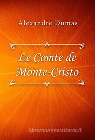 Ebook Le Comte de Monte-Cristo di Alexandre Dumas edito da Classica Libris